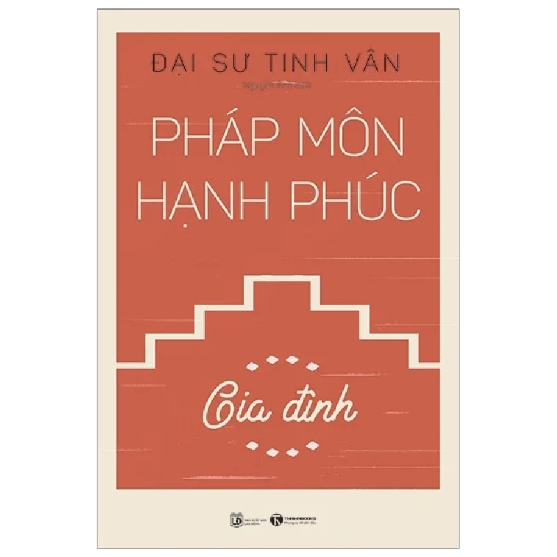 Pháp Môn Hạnh Phúc - Gia Đình - Đại sư Tinh Vân (Mới 100%) Triết học, Thái Hà Books - SÁCH ĐẠI HỌC 488523