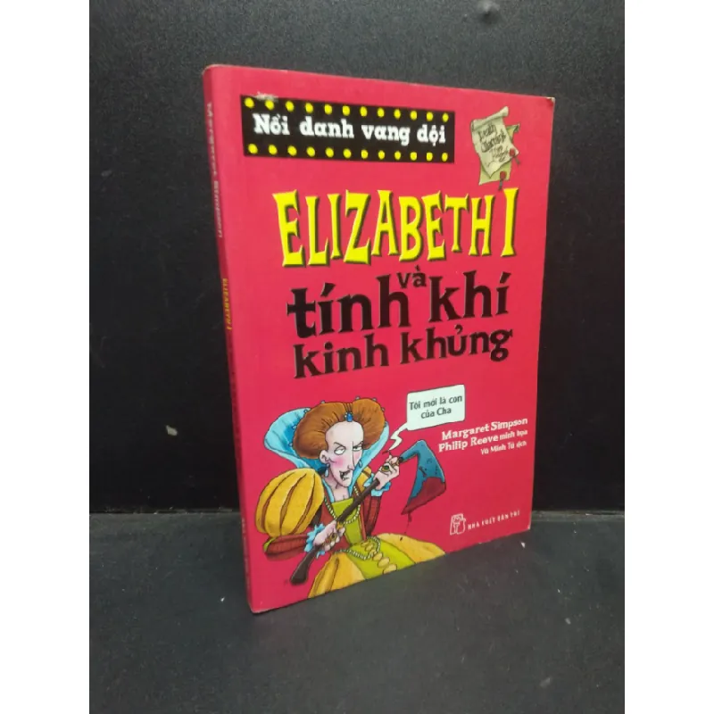 [Sách Cũ SCGR] Elizabeth I và tính khí kinh khủng Margaret Simpson 2018 mới 70% ố vàng HCM1604 truyện thiếu nhi 682586