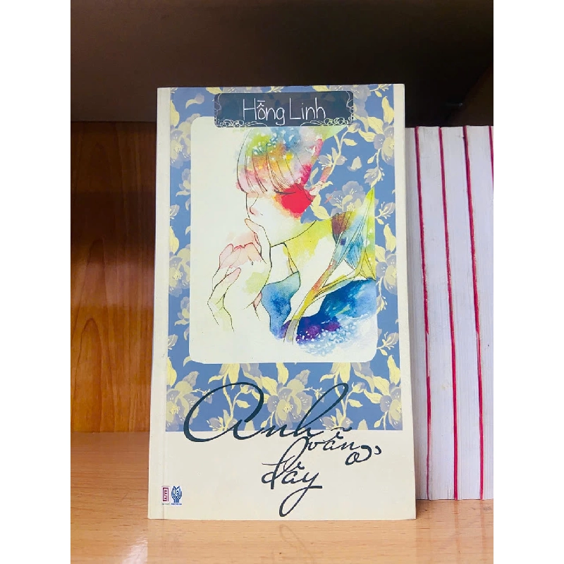 Anh vẫn ở đây / Hồng Linh VĂN HỌC VAVO1301 762888