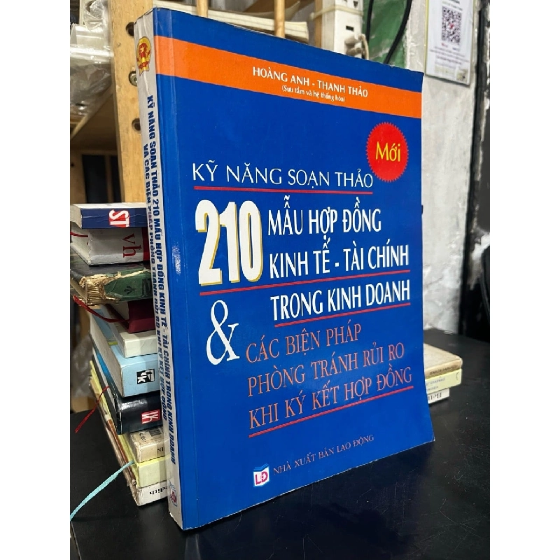 Kỹ năng soạn thảo 210 mẫu hợp đồng kinh tế - tài chính trong kinh doanh và các biện pháp phòng tránh rủi ro khi ký kết hợp đồng - Hoàng Anh, Thanh Thảo 728417