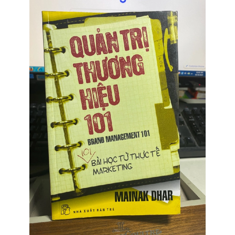 Quản trị thương hiệu 101 -Sách lưu kho mới 90%- tác giả; Mainak Dhar-NXB Trẻ 20099 STB251 457624