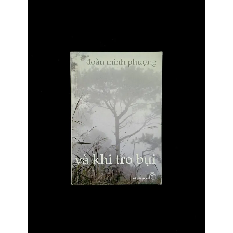 Và Khi Tro Bụi - Đoàn Minh Phượng (bản in đầu) 1027052