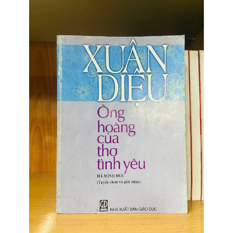 Xuân Diệu - Ông hoàng thơ tình yêu - Hà Minh Đức - VĂN HỌC - VAVO2011-18 702276
