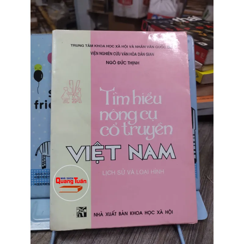 Sách: Tìm hiểu nông cụ cổ truyền Việt Nam - Lịch sử và loại hình - TG: Ngô Đức Thịnh (A1) 733493