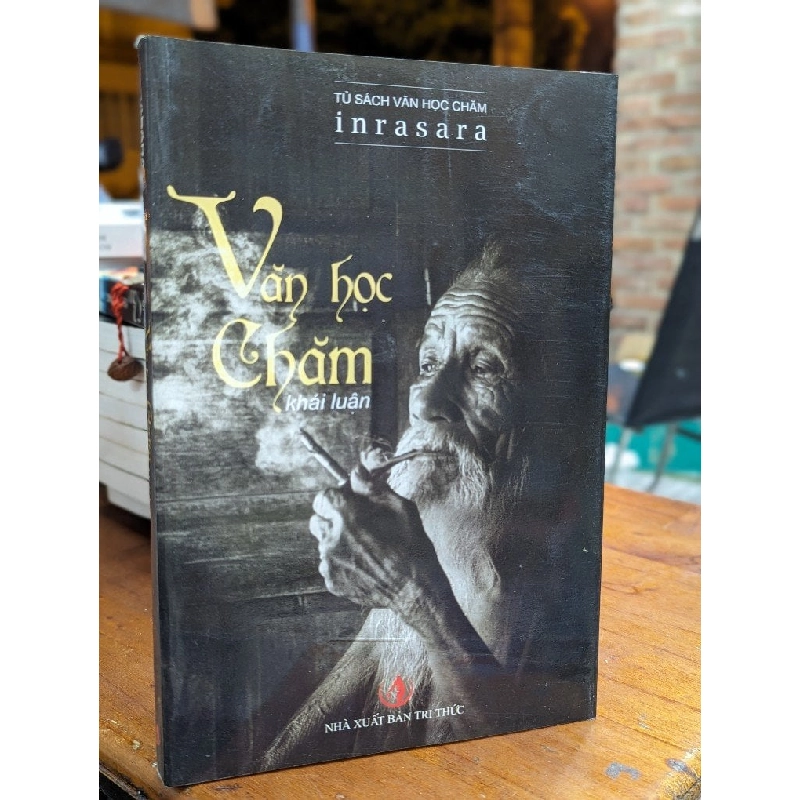 VĂN HỌC CHĂM KHÁI LUẬN - INRASARA ( SÁCH NHÀ NƯỚC ĐẶT HÀNG ) 158768