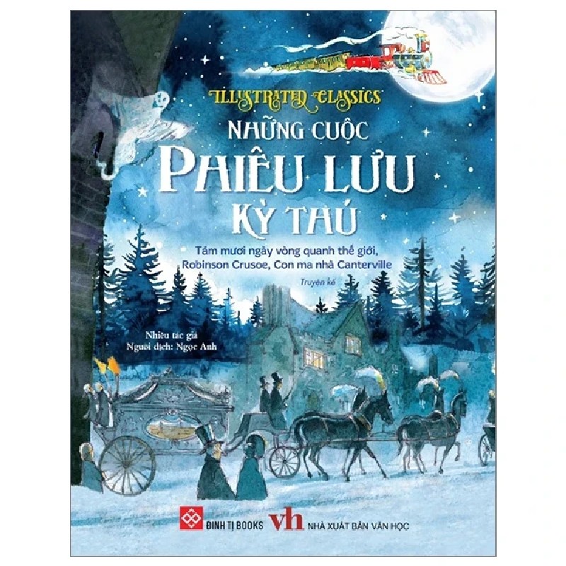 Illustrated Classics - Những Cuộc Phiêu Lưu Kỳ Thú - Tám Mươi Ngày Vòng Quanh Thế Giới, Robinson Crusoe, Con Ma Nhà Canterville (Bìa Cứng) - Nhiều Tác Giả 188072