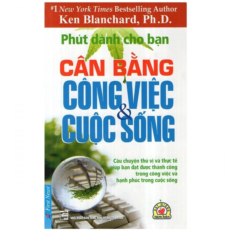 Phút Dành Cho Bạn - Cân Bằng Công Việc Và Cuộc Sống - Ken Blanchard, Ph.D. (Mới 100%) Sách tư duy, kỹ năng sống, First News - SÁCH ĐẠI HỌC 491388