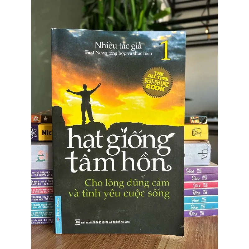 Hạt giống tâm hồn – Cho lòng dũng cảm và tình yêu cuộc sống (Tập 1) - Nhiều tác giả (First News tổng hợp và biên dịch) 573264