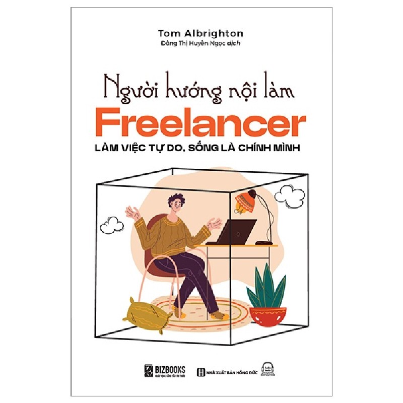 Người Hướng Nội Làm Freelancer - Làm Việc Tự Do, Sống Là Chính Mình - Tom Albrighton 147602