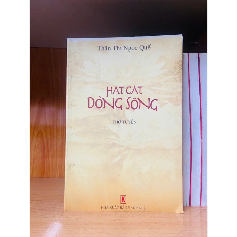 Hạt cát Dòng sông / Thân Thị Ngọc Quế VĂN HỌC VAVO2012-106 922088