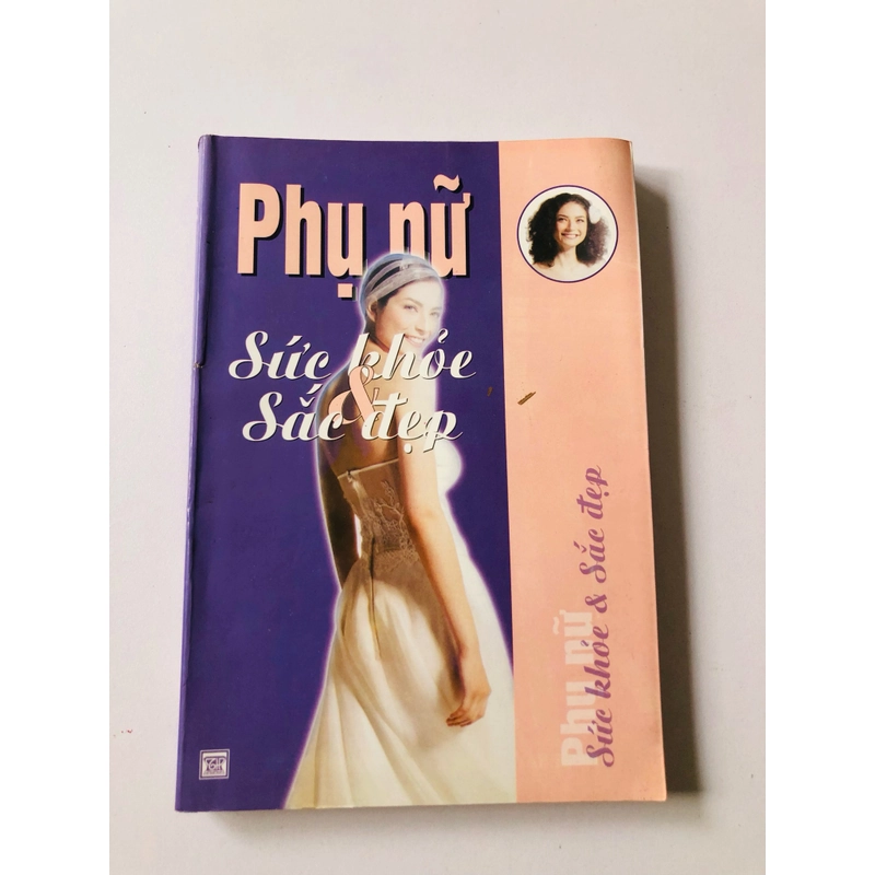 PHỤ NỮ SỨC KHỎE VÀ SẮC ĐẸP  - 292 trang, nxb: 2008 363309