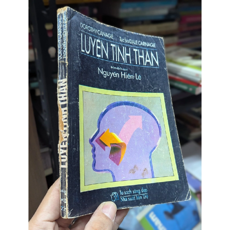 LUYỆN TINH THẦN - DOROTHY CARNEGIE ( NGƯỜI DỊCH NGUYỄN HIẾN LÊ ) 524558