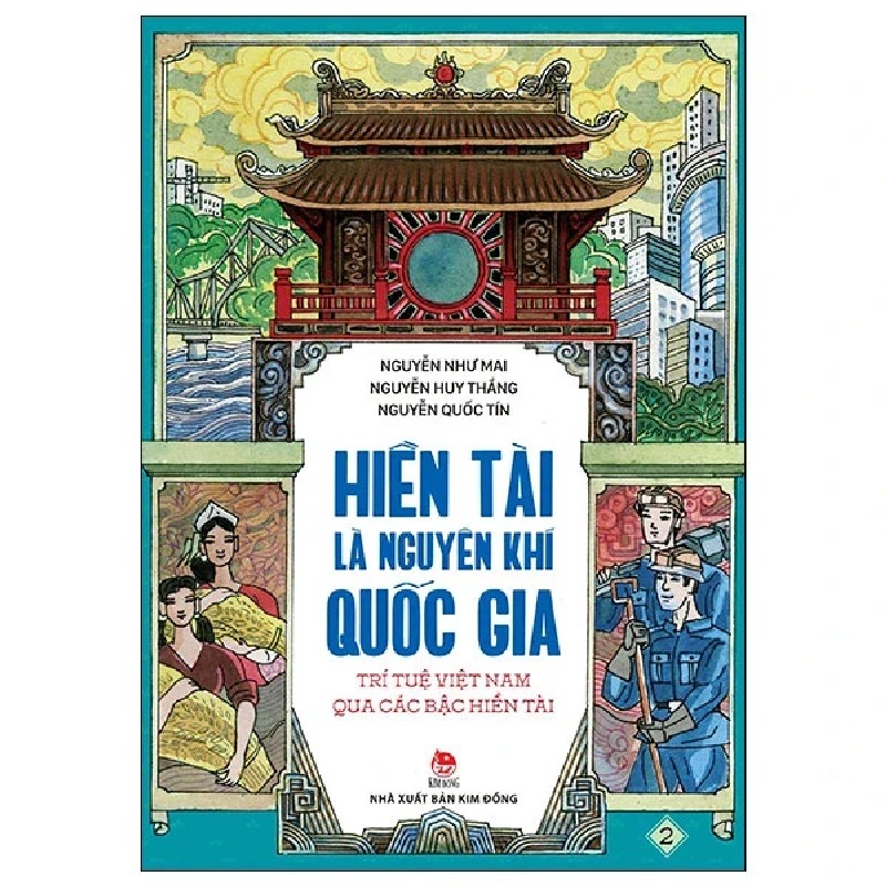 Hiền Tài Là Nguyên Khí Quốc Gia - Trí Tuệ Việt Nam Qua Các Bậc Hiền Tài - Tập 2 - Nguyễn Như Mai, Nguyễn Quốc Tín, Nguyễn Huy Thắng 184344