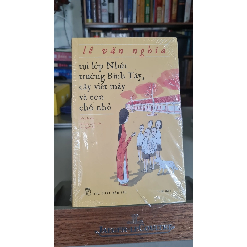 Tụi lớp Nhứt trường Bình Tây, cây viết máy và con chó nhỏ - Lê Văn Nghĩa Sách văn học STB0302 908635