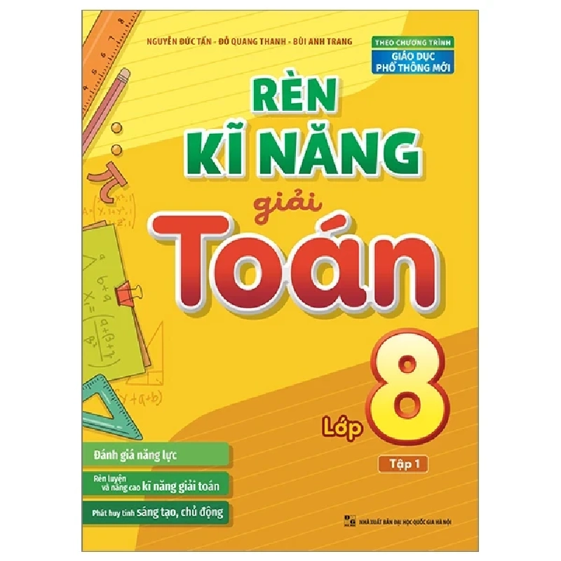 Rèn Kĩ Năng Giải Toán Lớp 8 - Tập 1 - Nguyễn Đức Tấn, Đỗ Quang Thanh, Bùi Anh Trung 299966