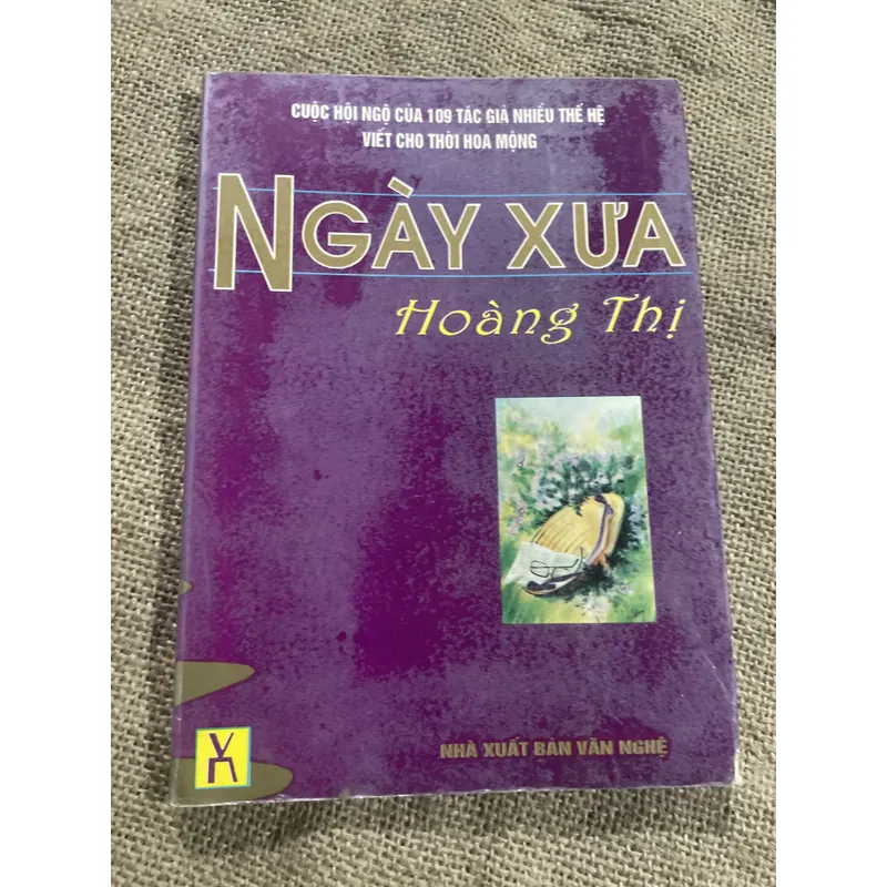 Ngày xưa Hoàng Thị - CUỘC HỘI NGỘ CỦA 109 TÁC GIÁ NHIỀU THẾ HỆ  VIẾT CHO THỜI HOA MỘNG  719344