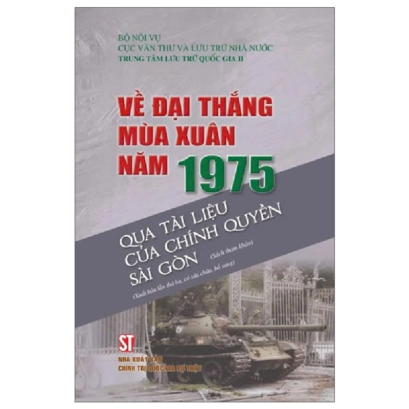Về Đại Thắng Mùa Xuân Năm 1975 Qua Tài Liệu Của Chính Quyền Sài Gòn (2025) - Bộ Nội Vụ, Cục Văn Thư Và Lưu Trữ Nhà Nước, Trung Tâm Lưu Trữ Quốc Gia II 717283