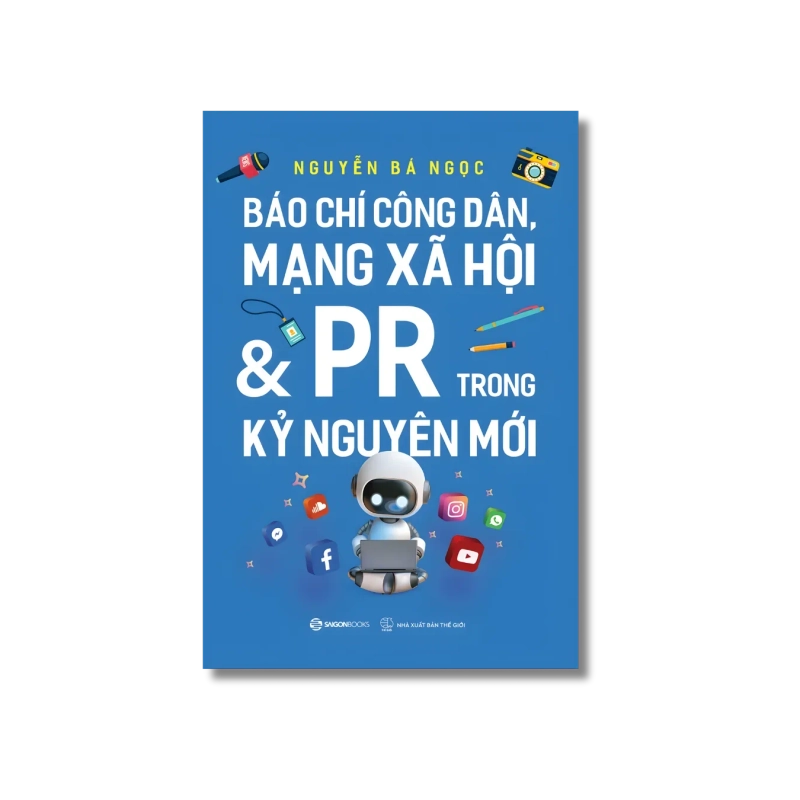 Báo chí công dân, mạng xã hội và PR trong kỷ nguyên mới - Nguyễn Bá Ngọc 725205