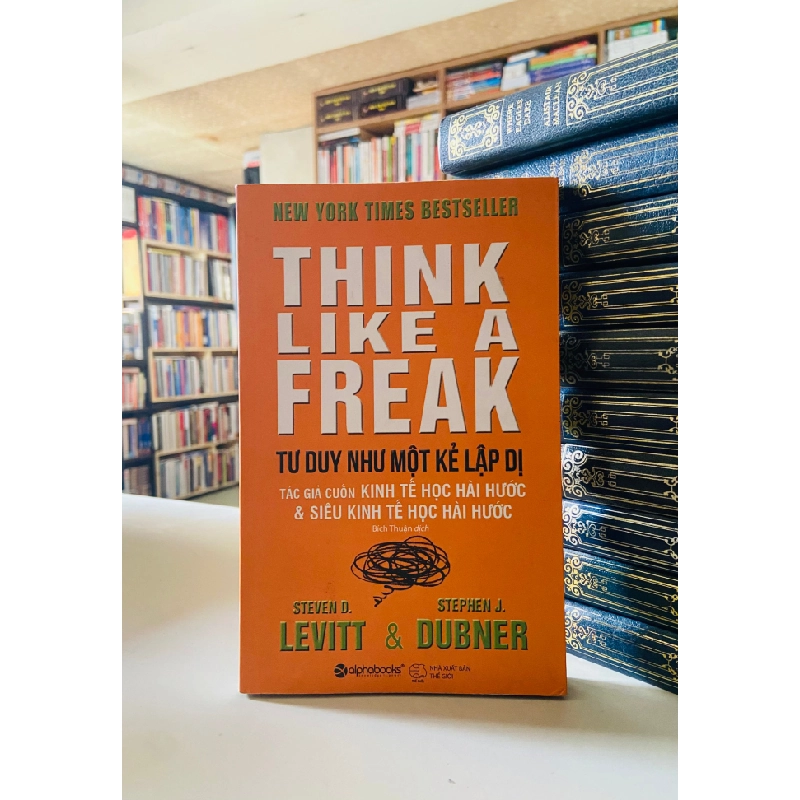 Tư duy như một kẻ lập dị - Steven D.Levitt, Stephen J.Dubner STB3413 Kinh tế - Tài chính 534314
