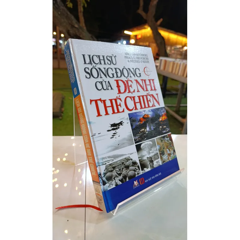 LỊCH SỬ SỐNG ĐỘNG CỦA ĐỆ NHỊ THẾ CHIẾN - NGUYỄN QUỐC DŨNG 740945