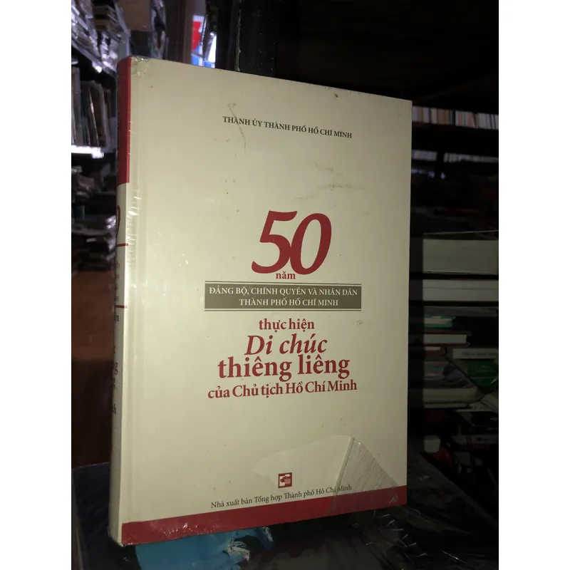 50 năm Đảng bộ chính quyền và nhân dân thành phố Hồ Chí Minh thực hiện di chúc 739771
