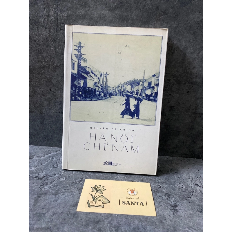 Hà Nội chỉ nam- Nguyễn Bá Chính Sách lịch sử - triết học STB0302 909439