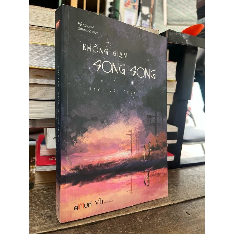 Không gian song song - Ngô Trầm Thuỷ 602566