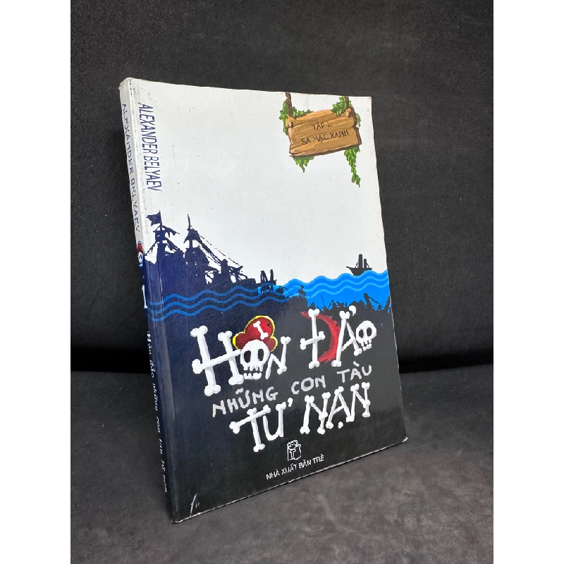 Hòn Đảo Những Con Tàu Tử Nạn, Tập 1, Sa Mạc Xanh. Alexander Belyaev, Mới 80% (Ố Nhẹ), 2008 SBM2407 195456