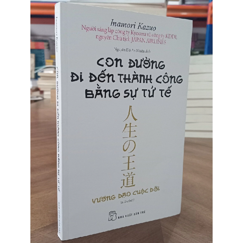 Con Đường Đi Đến Thành Công Bằng Sự Tử Tế - Inamori Kazuo 126388
