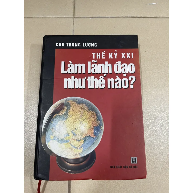 Thế kỷ XXI Làm lãnh đạo như thế nào - Chu Trọng Lượng (c47) 720458