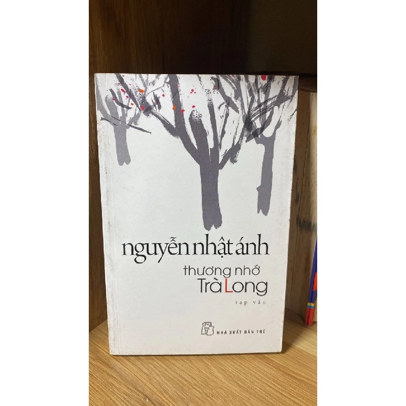 Thương Nhớ Trà Long- Nguyễn Nhật Ánh -Sách lưu kho giấy xốp có ố 466493