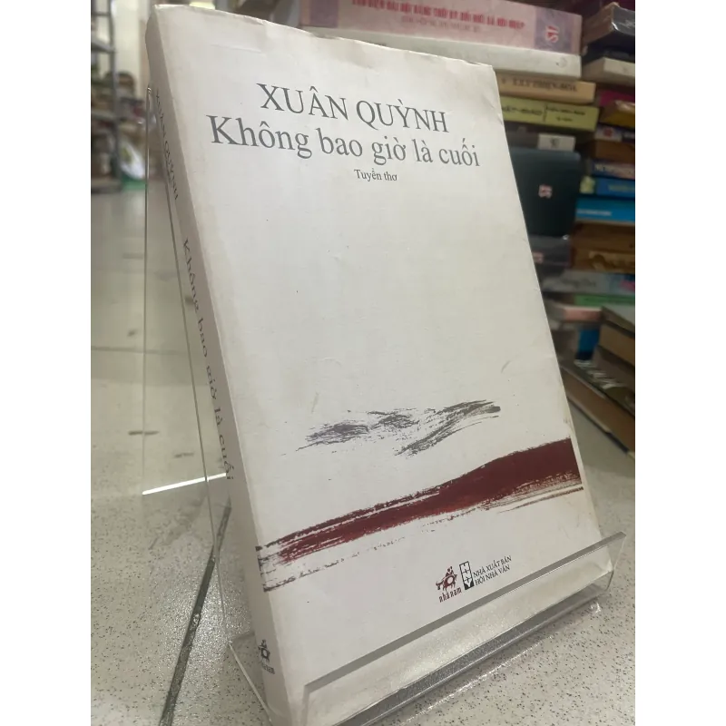 TUYỂN THƠ XUÂN QUỲNH: KHÔNG BAO GIỜ LÀ CUỐI  999166