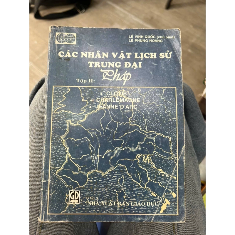 Các nhân vật lịch sử trung đại Pháp tập 11 - NXB Giáo dục .8 336270