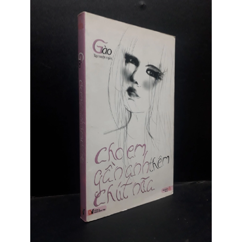 [Phiên Chợ Sách Cũ] Cho em gần anh thêm chút nữa Gào - Tập truyện ngắn 2012 2303 418631