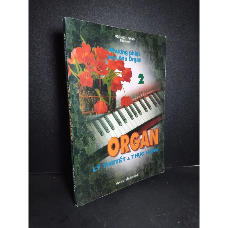 Phương pháp học đàn Organ lý thuyết và thực hành 2 mới 80% ố 1999 Ngô Ngọc Thắng HCM2103 GIÁO TRÌNH, CHUYÊN MÔN 413281