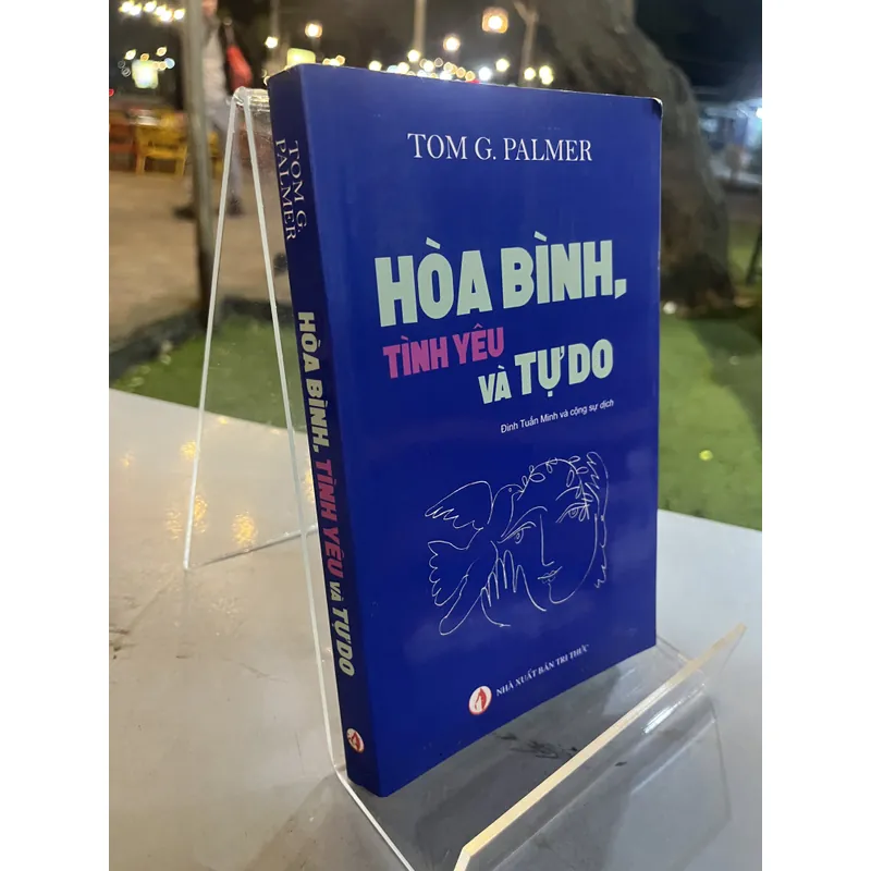 HOÀ BÌNH, TÌNH YÊU VÀ TỰ DO- TOM G. PALMER 712485