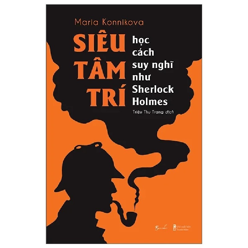 Siêu Tâm Trí - Học Cách Suy Nghĩ Như Sherlock Holmes - Maria Konnikova 188772