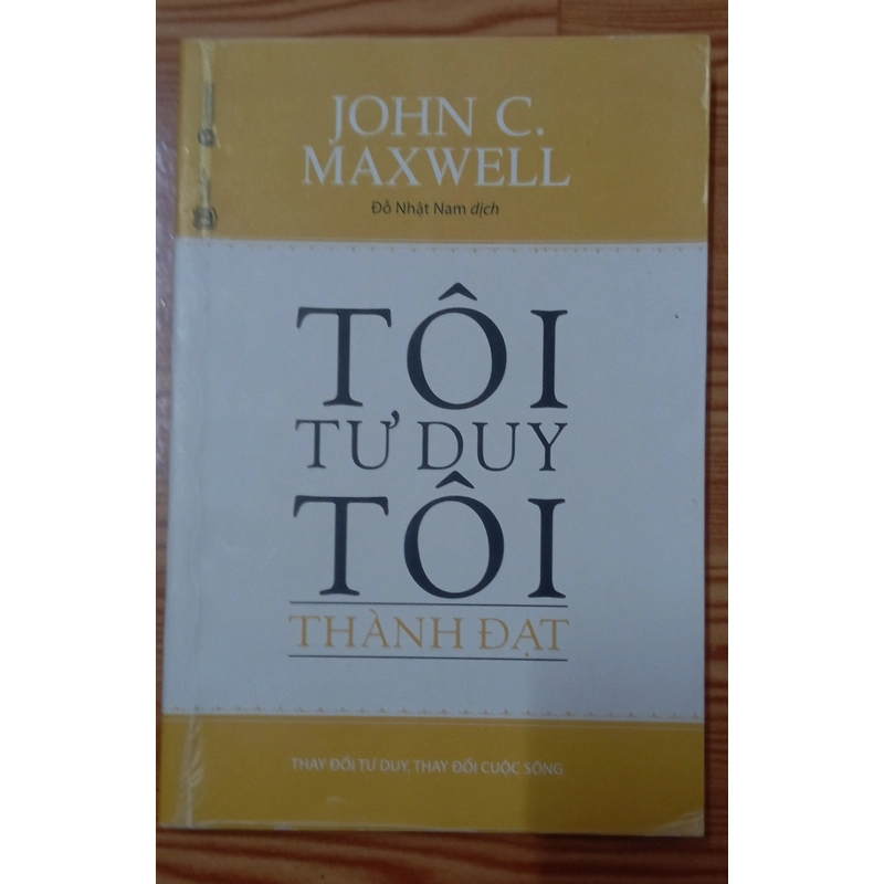 TÔI TƯ DUY TÔI THÀNH ĐẠT-JOHN C.MAXWELL 531980