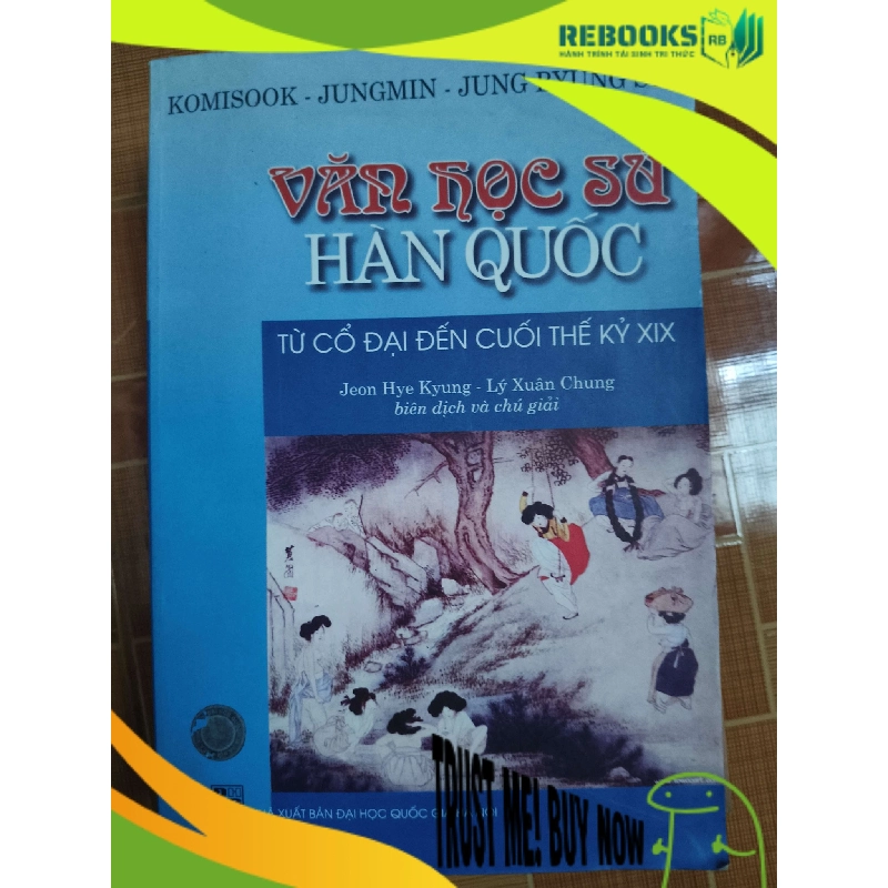 (TẶNG BOOKMARK) Văn học sử Hàn Quốc từ cổ đại đến cuối thế kỷ 19 - 2006 - 303 trang Văn học nước ngoài RBK2702 956029