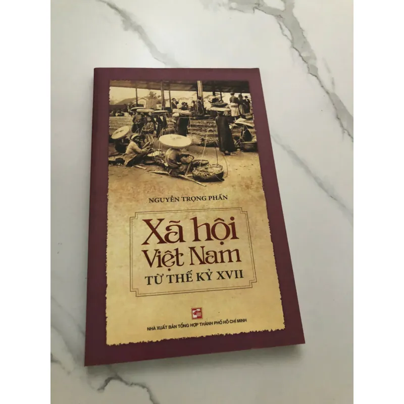 Xã Hội Việt Nam Từ Thế Kỷ XVII – Tác giả: Nguyễn Trọng Phấn 601064