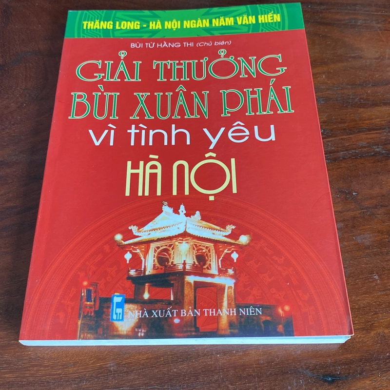 GIẢI THƯỞNG BÙI XUÂN PHÁI VÌ TÌNH YÊU HÀ NỘI (XB 2010) 508493