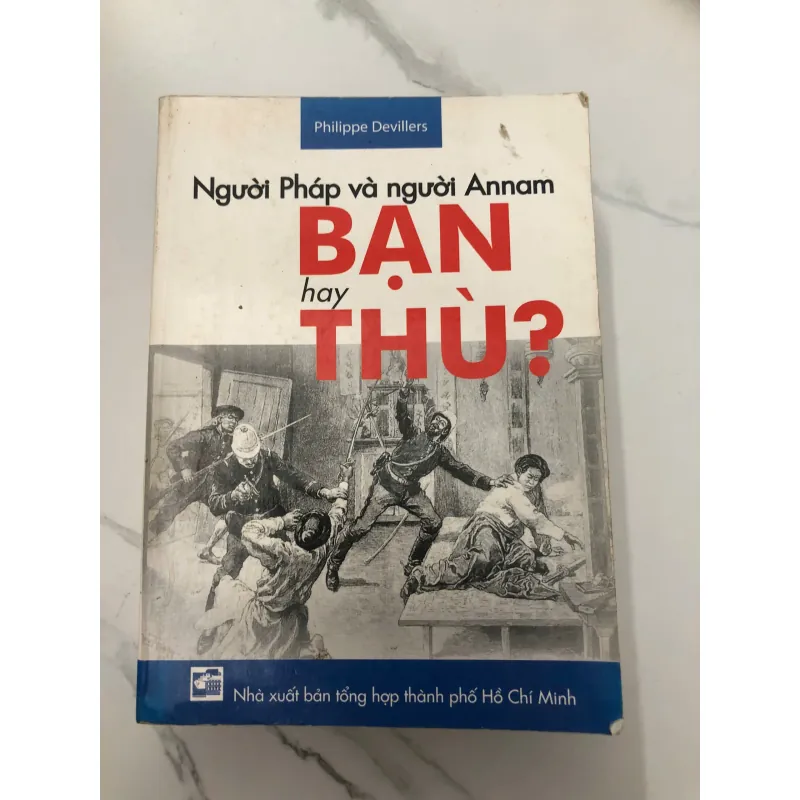 Người Pháp và người Annam: Bạn hay Thù? - Philippe Devillers - Lịch sử/Chính trị 706060