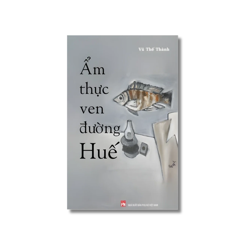 Ẩm Thực Ven Đường Huế - Vũ Thế Thành 734032