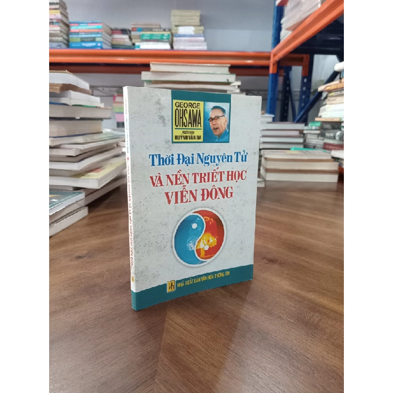 Thời đại nguyên tử và nền triết học viễn Đông - George Ohsawa (Huỳnh Văn Ba dịch) 473707