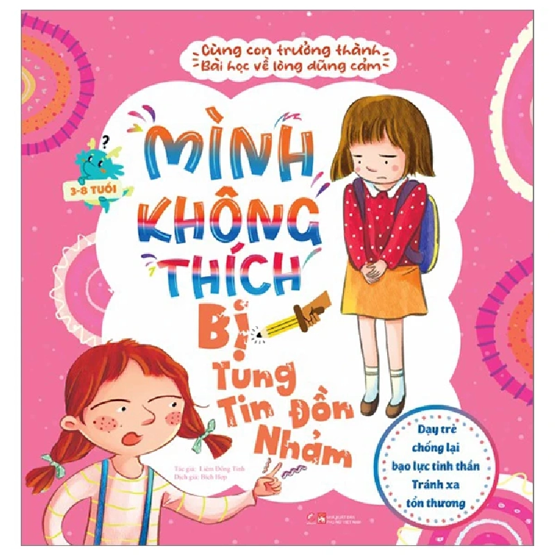 Cùng con trưởng thành - Mình không thích bị tung tin đồn nhảm - Bài học về sự dũng cảm - Dạy trẻ chống lại bạo lực tinh thần - - LINHLANBOOKS - Sách Mẹ và bé Blogmeo040226 793754