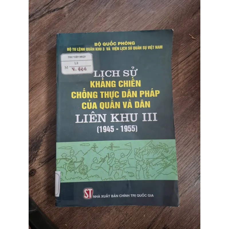 Lịch Sử Kháng Chiến Chống Thực Dân Pháp Của Quân Và Dân Liên Khu III (1945-1955) 726429