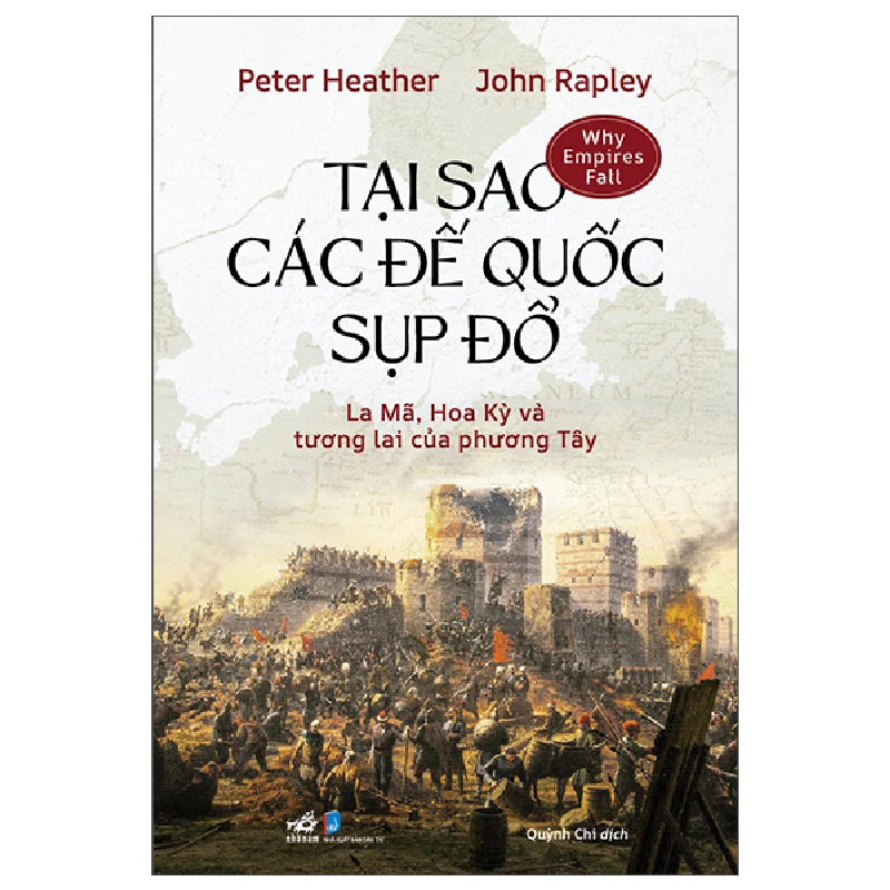 Tại Sao Các Đế Quốc Sụp Đổ - La Mã, Hoa Kỳ Và Tương Lai Của Phương Tây (2025) - Peter Healther , John Rapley 699850