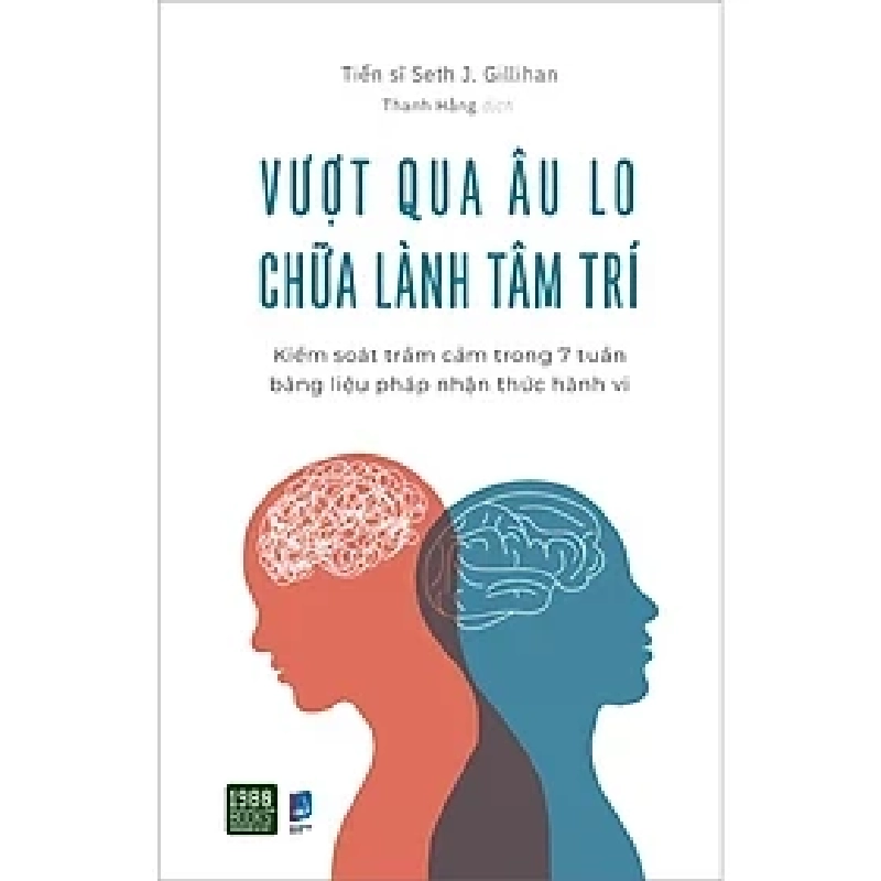 Vượt qua âu lo, chữa lành tâm trí HCM.PO mới 100% Tiến sĩ Seth J Gillihan Oreka-Blogmeo 180819