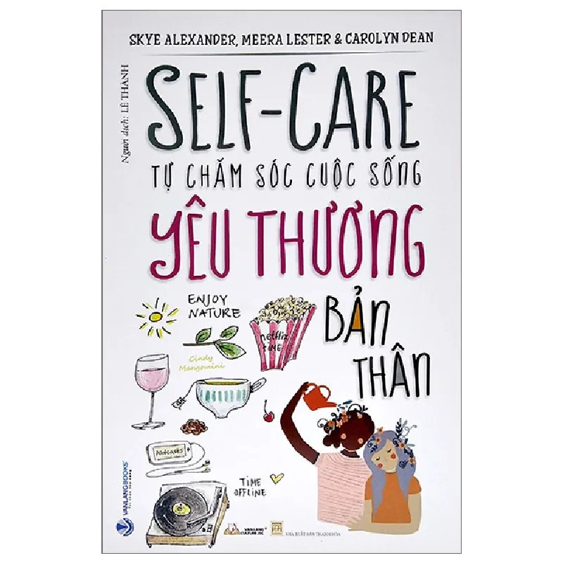 Tự Chăm Sóc Cuộc Sống - Yêu Thương Bản Thân - Skye Alexander, Meera Lester, Carolyn Dean 287309