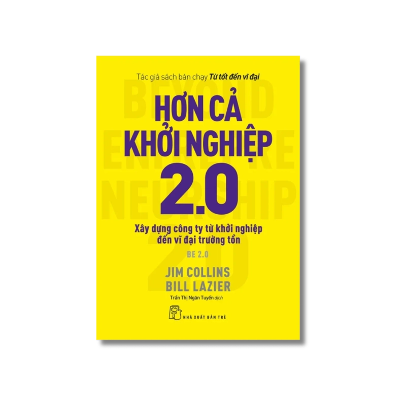 Hơn cả khởi nghiệp 2.0: Xây dựng công ty từ khởi nghiệp đến vĩ đại trường tồn - Jim Collins, Bill Lazier 723923